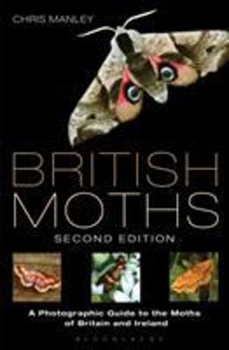 British Moths: Second Edition A Photographic Guide to the Moths of Britain and Ireland 2nd 9781472966490 Front Cover