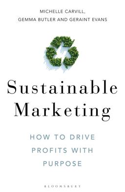 Sustainable Marketing How to Drive Profits with Purpose  9781472979131 Front Cover