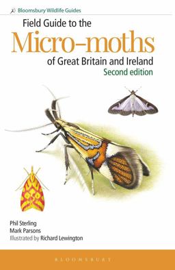 Field Guide to the Micro-Moths of Great Britain and Ireland: 2nd Edition Field Guide to the Micro-Moths of Great Britain and Ireland: 2nd Edition