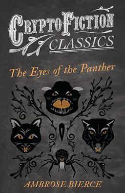 The Eyes of the Panther (Cryptofiction Classics - Weird Tales of Strange Creatures)
