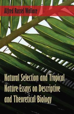 Natural Selection and Tropical Nature Essays on Descriptive and Theoretical Biology Natural Selection and Tropical Nature Essays on Descriptive and Theoretical Biology