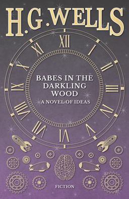 Babes in the Darkling Wood - a Novel of Ideas