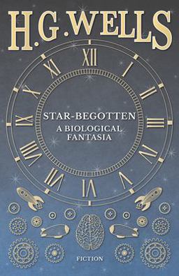Star-Begotten - a Biological Fantasia