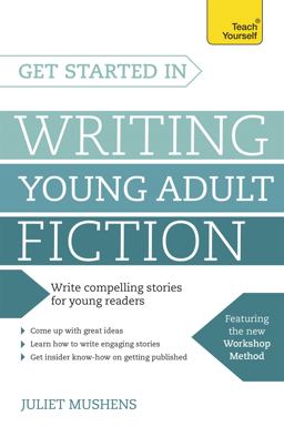Get Started in Writing Young Adult Fiction  9781473607071 Front Cover