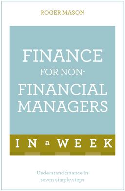 Finance for Non-Financial Managers in a Week: Teach Yourself
