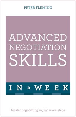Negotiate Even Better Deals in a Week: Teach Yourself