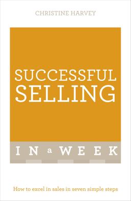 Successful Selling in a Week: Teach Yourself