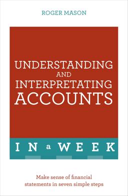 Understanding and Interpreting Accounts in a Week: Teach Yourself