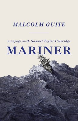 Mariner A Voyage with Samuel Taylor Coleridge  9781473611054 Front Cover