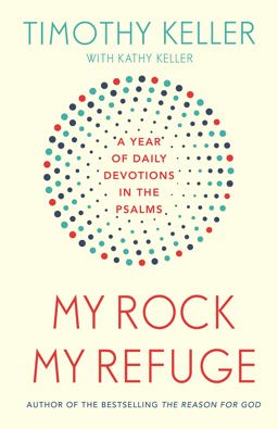My Rock; My Refuge A Year of Daily Devotions in the Psalms (US Title: the Songs of Jesus)  9781473614253 Front Cover