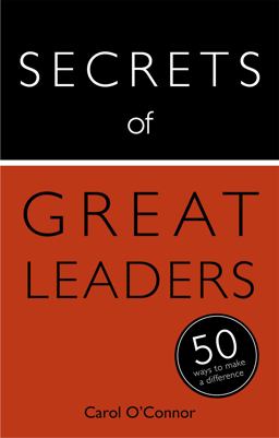 Secrets of Great Leaders The 50 Strategies You Need to Inspire and Motivate  9781473614918 Front Cover