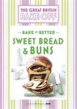Great British Bake off - Bake It Better (No. 7): Sweet Bread and Buns  9781473615557 Front Cover