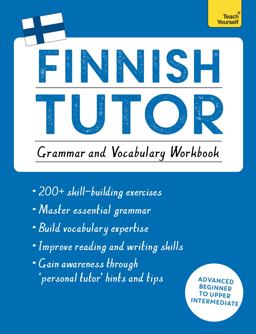 Finnish Tutor: Grammar and Vocabulary Workbook (Learn Finnish with Teach Yourself) Advanced Beginner to Upper Intermediate Course  9781473617438 Front Cover