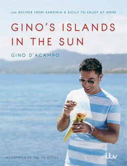Gino's Islands in the Sun 100 Recipes from Sardinia and Sicily to Enjoy at Home  9781473619647 Front Cover