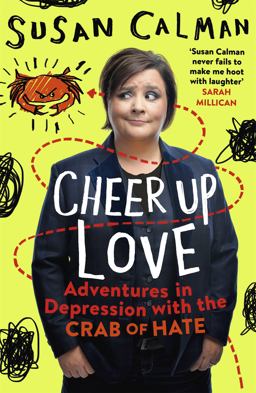 Cheer up Love Adventures in Depression with the Crab of Hate  9781473632042 Front Cover