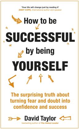 How to Be Successful by Being Yourself