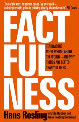Factfulness Ten Reasons We're Wrong about the World--And Why Things Are Better Than You Think  9781473637467 Front Cover