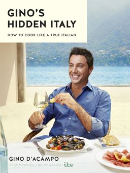 Gino's Hidden Italy How to Cook Like a True Italian  9781473646483 Front Cover