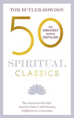50 Spiritual Classics, Second Edition Your Shortcut to the Most Important Ideas on Self-Discovery, Enlightenment, and Purpose  9781473658387 Front Cover