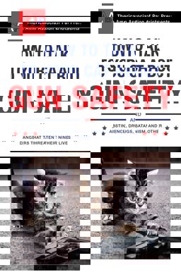 How to Talk to Your Cat about Gun Safety And Abstinence, Drugs, Satanism, and Other Dangers That Threaten Their Nine Lives  9781473661608 Front Cover