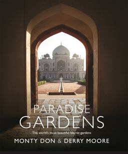 Paradise Gardens The World's Most Beautiful Islamic Gardens  9781473666481 Front Cover