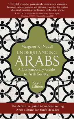 Understanding Arabs, 6th Edition A Contemporary Guide to Arab Society 6th 9781473669970 Front Cover