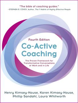 Co-Active Coaching, Fourth Edition The Proven Framework for Transformative Conversations at Work and in Life 4th 9781473674981 Front Cover