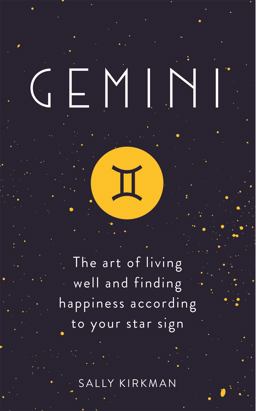 Gemini The Art of Living Well and Finding Happiness According to Your Star Sign  9781473676718 Front Cover