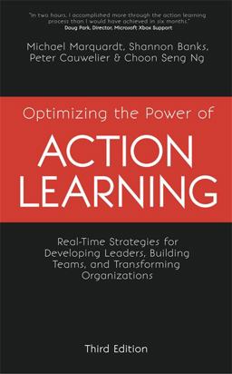 Optimizing the Power of Action Learning, 3rd Edition Real-Time Strategies for Developing Leaders, Building Teams and Transforming Organizations  9781473676961 Front Cover