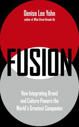 Fusion How Integrating Brand and Culture Powers the World's Greatest Companies  9781473676985 Front Cover
