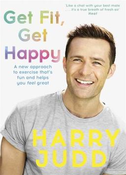 Get Fit, Get Happy: A New Approach to Exercise That's Fun and Helps You Feel Great  9781473686045 Front Cover