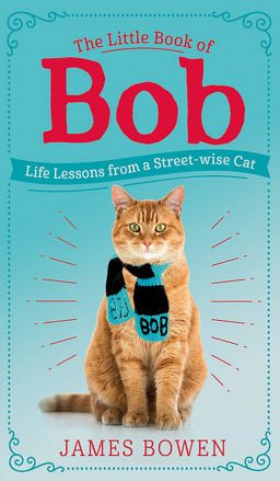 Little Book of Bob Everyday Wisdom from Street Cat Bob  9781473688292 Front Cover