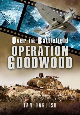 Operation Goodwood  9781473822818 Front Cover
