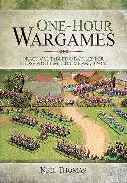 One-Hour Wargames Practical Tabletop Battles for Those with Limited Time and Space  9781473822900 Front Cover