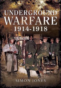 Underground Warfare 1914-1918 Underground Warfare 1914-1918