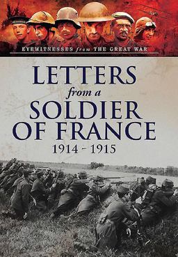 Letters from a Soldier of France 1914-1915 Wartime Letters from France  9781473823310 Front Cover