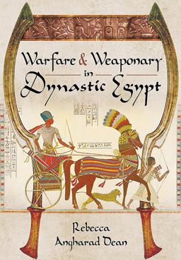 Warfare and Weaponry in Dynastic Egypt  9781473823556 Front Cover