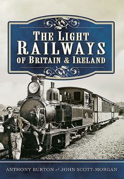 Light Railways of Britain and Ireland  9781473827066 Front Cover