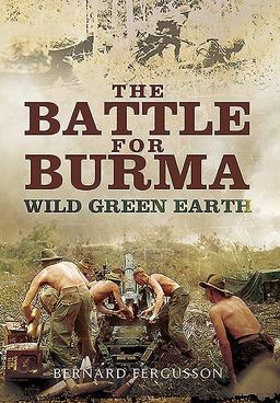 Battle for Burma Wild Green Earth  9781473827158 Front Cover