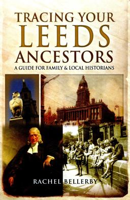 Tracing Your Leeds Ancestors  9781473828001 Front Cover