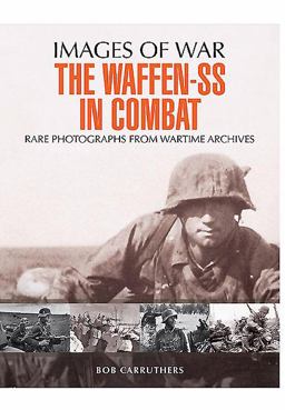 Waffen SS in Combat A Photographic History  9781473833531 Front Cover