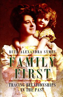 Family First Tracing Relationships in the Past  9781473833883 Front Cover