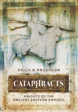 Cataphracts Knights of the Ancient Eastern Empires  9781473837980 Front Cover