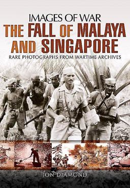 The Fall of Malaya and Singapore The Fall of Malaya and Singapore