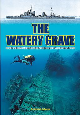 The Watery Grave: The Life and Death of the Cruiser Hms Manchester  9781473845855 Front Cover