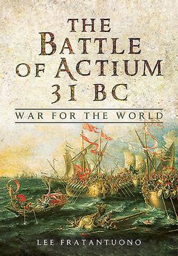 Battle of Actium 31 BC War for the World  9781473847149 Front Cover