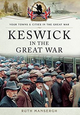 Keswick in the Great War  9781473848627 Front Cover