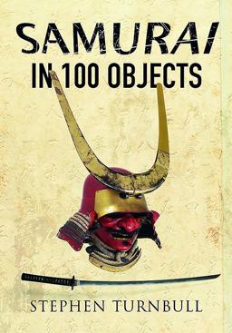 The Samurai in 100 Objects