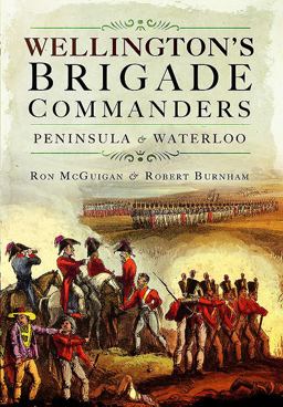 Wellington's Brigade Commanders Wellington's Brigade Commanders
