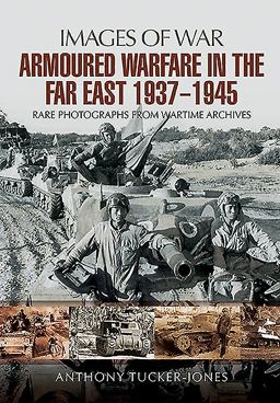 Armoured Warfare in the Far East 1937 - 1945  9781473851672 Front Cover